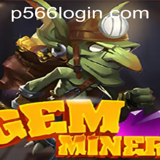 GemMiner: Unearthing New Adventures with P566