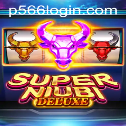 Exploring SuperNiubiDeluxe: The Ultimate Gaming Experience with P566